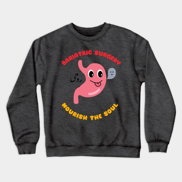 Bariatric Surgery nourish the soul Crewneck Sweatshirt by MilkyBerry